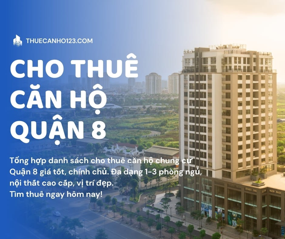 Cho Thuê Căn Hộ Quận 8, Giá Rẻ, Mới Nhất T4/2026 - Thuecanho123.com